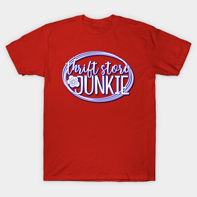 Thrift Store Junkie - Bargain Hunters eBay Sellers Rummages T-Shirt by eezeeteez